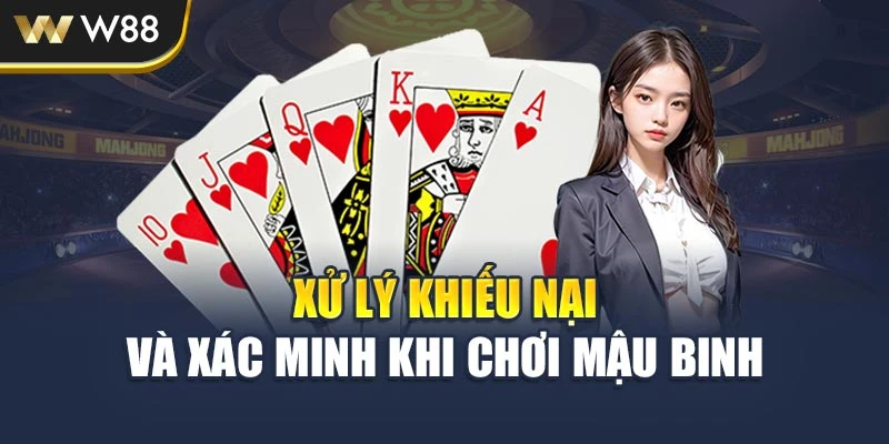 Xử lý khiếu nại và xác minh khi chơi Mậu Binh